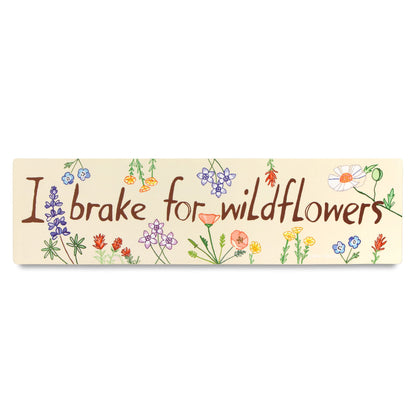 "I Brake For Wildflowers" Bumper Sticker